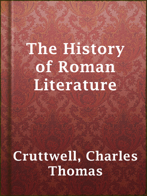 Title details for The History of Roman Literature by Charles Thomas Cruttwell - Available